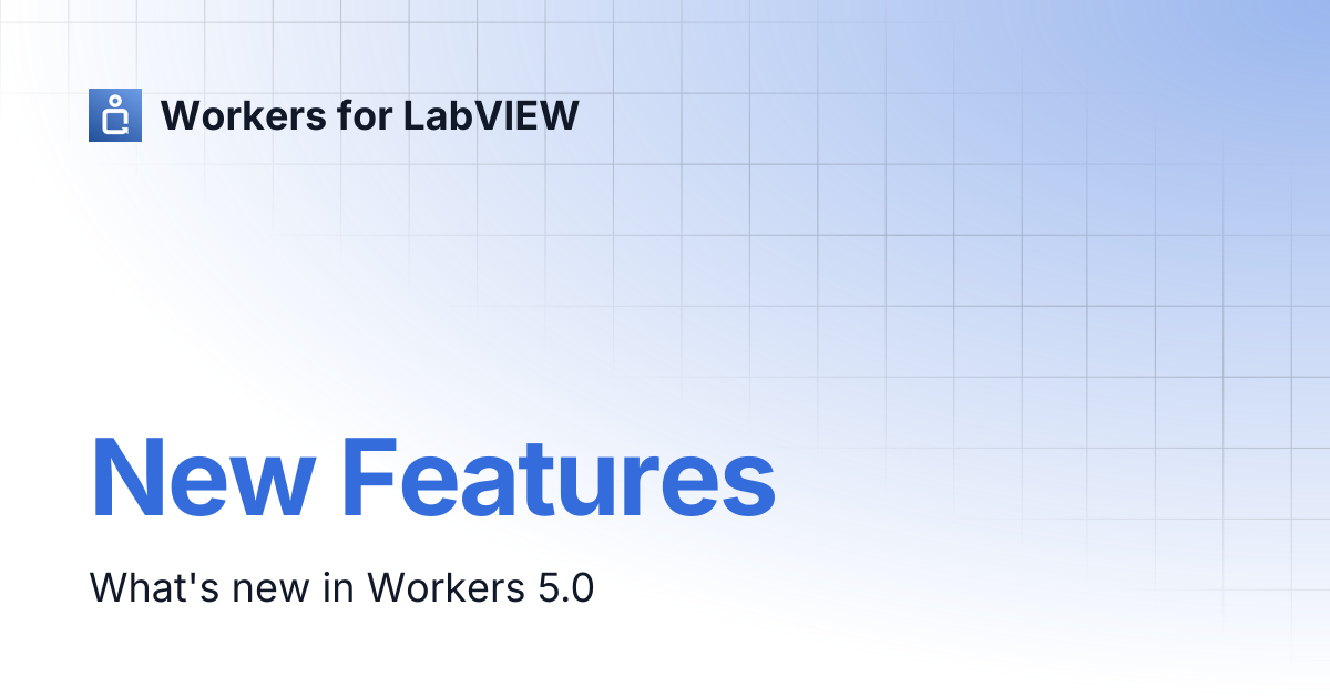 New Features | Workers for LabVIEW