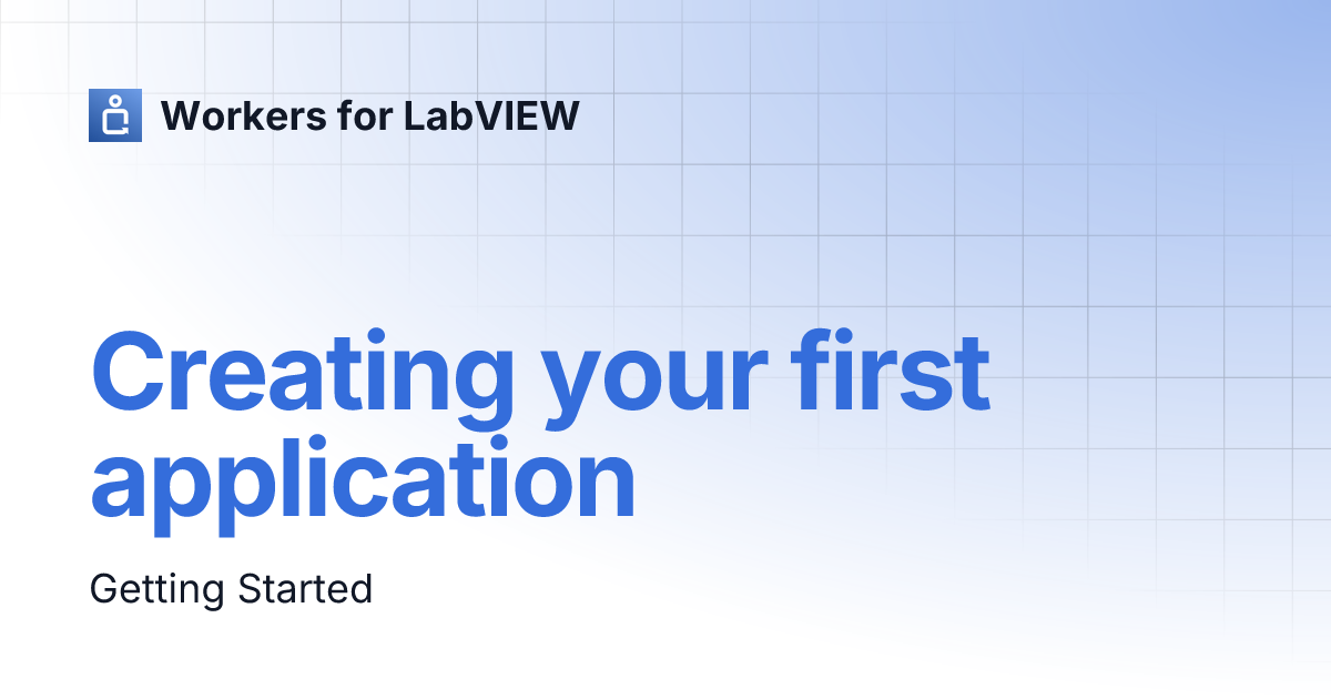 Creating your first application | Workers for LabVIEW